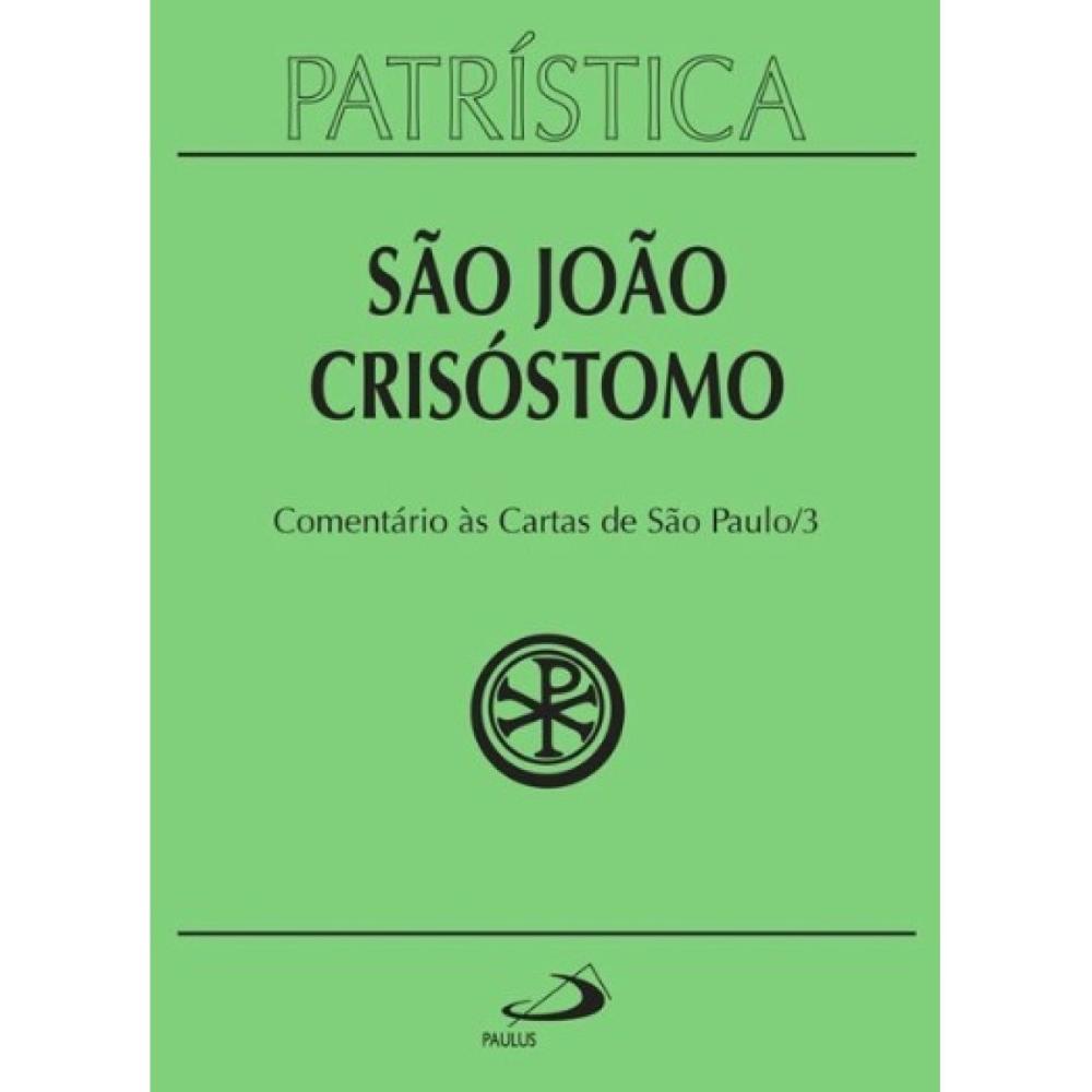 Miniatura Patrística (Vol.27/3): Comentário às Cartas de São Paulo/3