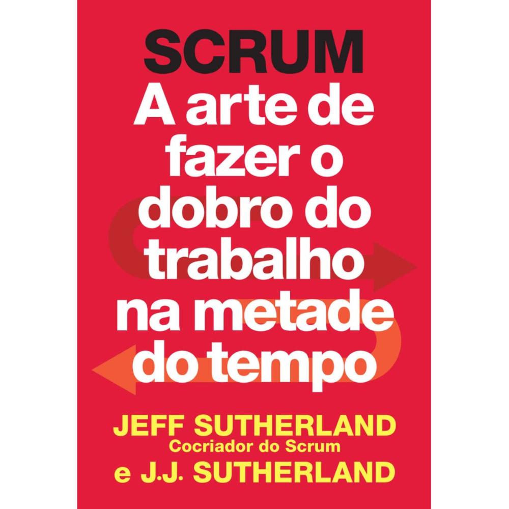 Miniatura Scrum - A arte de fazer o dobro do trabalho na metade do tem